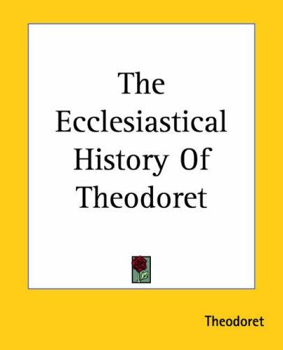 The Ecclesiastical History of Theodoret